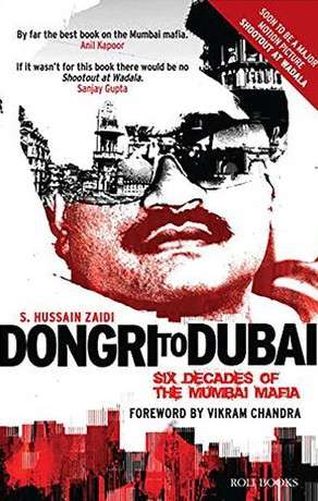 Dongri to Dubai Six Decades of The Mumbai Mafia 